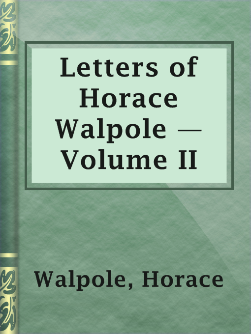 Title details for Letters of Horace Walpole — Volume II by Horace Walpole - Available